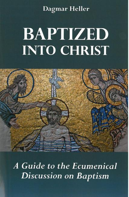 Baptized into Christ: A Guide to the Ecumenical Discussion on Baptism 