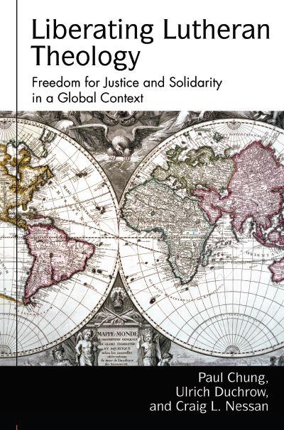 Liberating Lutheran Theology: Freedom for Justice and Solidarity  with Others in a Global Context