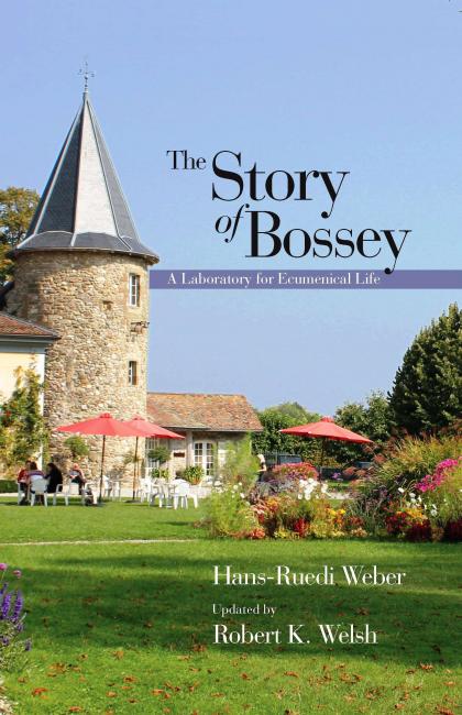 The Story of Bossey : A Laboratory for Ecumenical Life