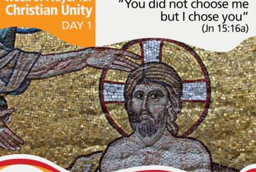 Week of Prayer for Christian Unity Day 1: 	Called by God: “You did not choose me but I chose you” (Jn 15:16a)