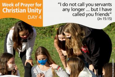 Week of Prayer for Christian Unity Day 4: 	Praying together: “I do not call you servants any longer … but I have called you friends” (Jn 15:15)